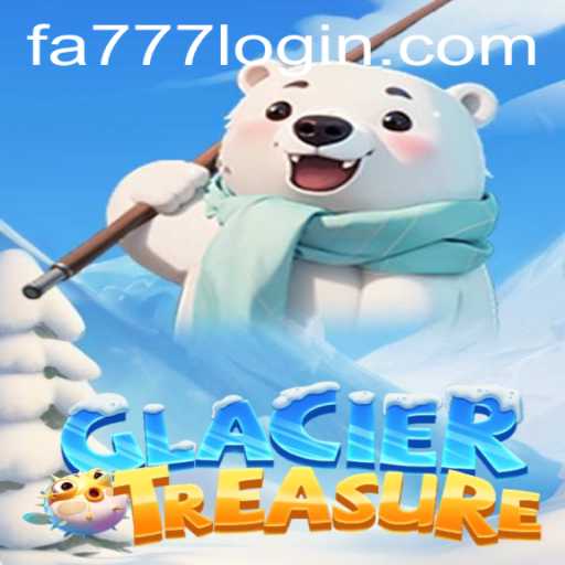 Discover the Thrills of GlacierTreasure: A Frozen Adventure with fa777
